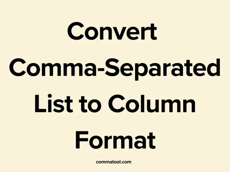 Convert Comma-Separated List to Column Format