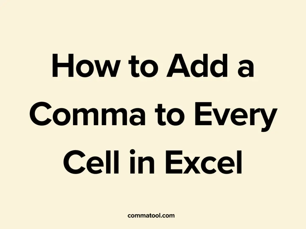 How to Add a Comma to Every Cell in Excel