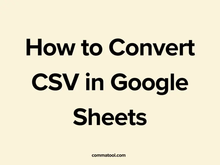 How to Convert CSV in Google Sheets