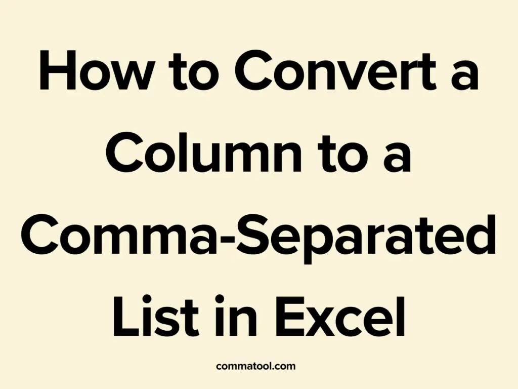 How to Convert a Column to a Comma-Separated List in Excel